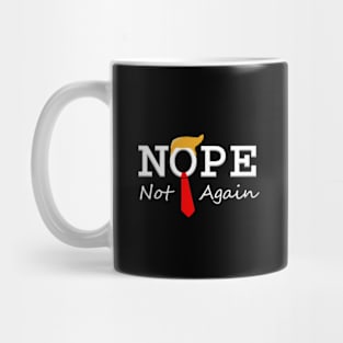 NOPE Not Again - One time with Donald Trump was more than America can handle Mug